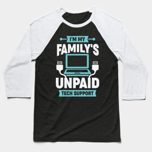 I'm My Family's Unpaid Tech Support Baseball T-Shirt